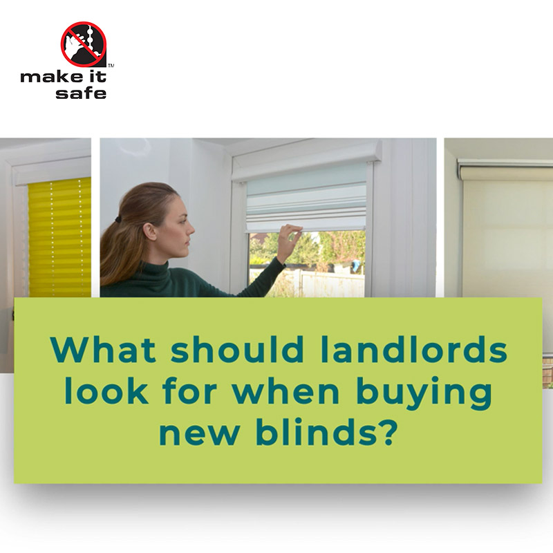 Landlords what should you look for in new blinds? Make it Safe